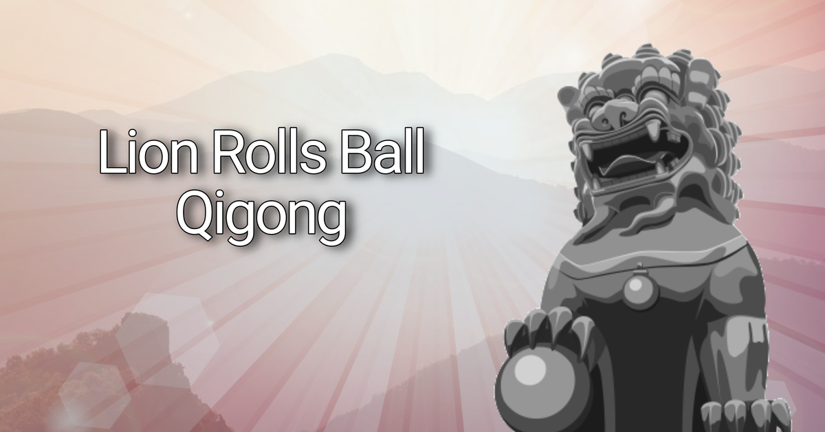 Learn Lion Rolls Ball Qigong